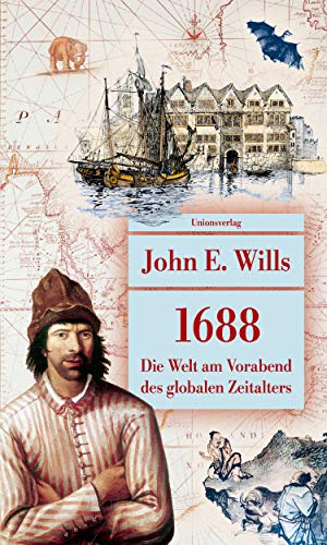 1688: Die Welt am Vorabend des globalen Zeitalters. Mit sechs Abbildungen und einer Karte (Unionsverlag Taschenbücher) von Unionsverlag
